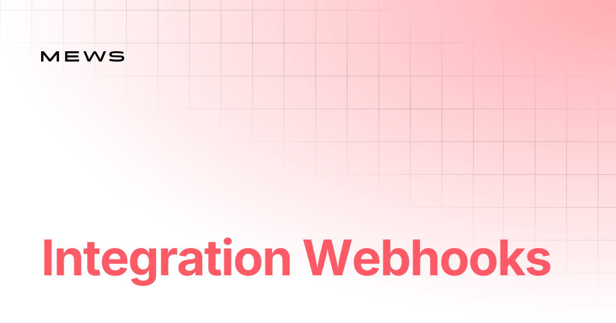 Integration Webhooks | Connector API | Mews Open API