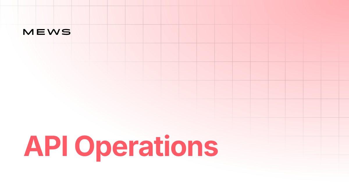 API Operations | Connector API | Mews Open API